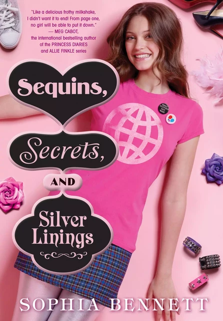 Sequins, Secrets, and Silver Linings - Sophia Bennett - Scholastic Inc.