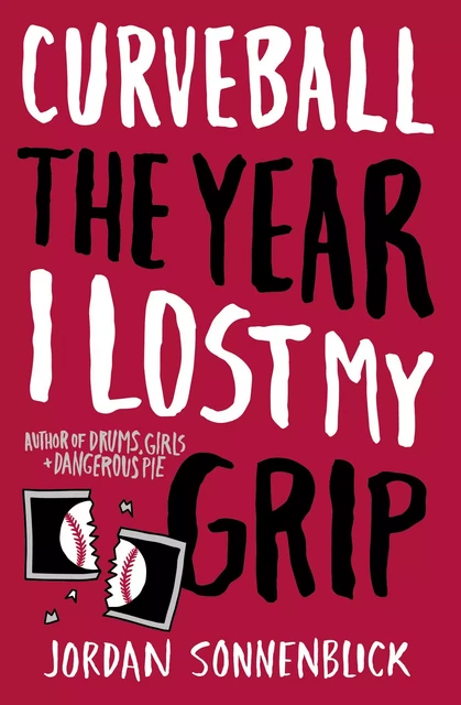 Curveball: The Year I Lost My Grip - Jordan Sonnenblick - Scholastic Inc.