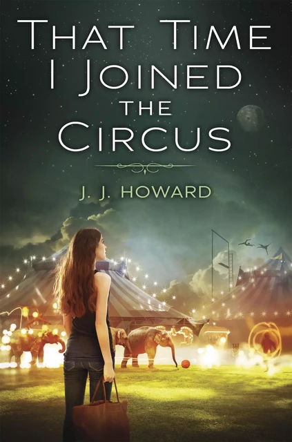 That Time I Joined the Circus - J. J. Howard - Scholastic Inc.