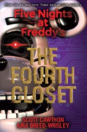 The Fourth Closet: Five Nights at Freddy’s (Original Trilogy Book 3)