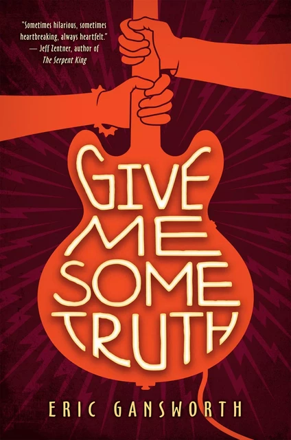 Give Me Some Truth - Eric Gansworth - Scholastic Inc.