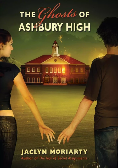 The Ghosts Of Ashbury High - Jaclyn Moriarty - Scholastic Inc.