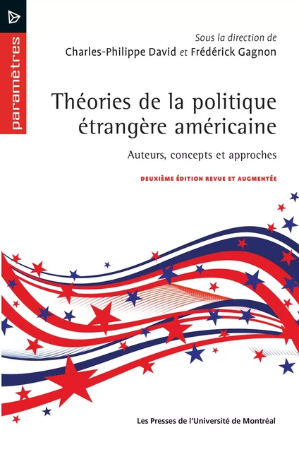 Théories de la politique étrangère américaine - Charles-Philippe David, Frédérick Gagnon - Presses de l'Université de Montréal