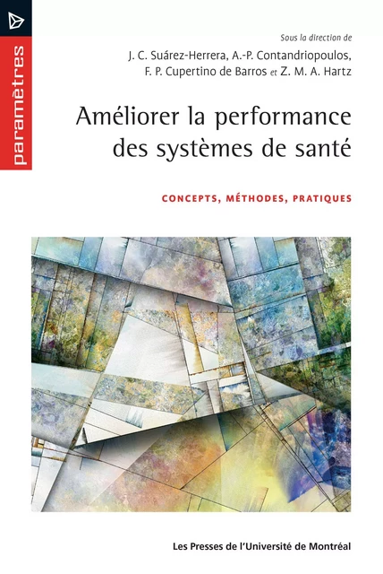 Améliorer la performance des systèmes de santé - José Carlos Suarez-Herrera, André-Pierre Contandriopoulos, Zulmira Maria de Araujo Hartz, Fernando Passos Cupertino de Barros - Presses de l'Université de Montréal