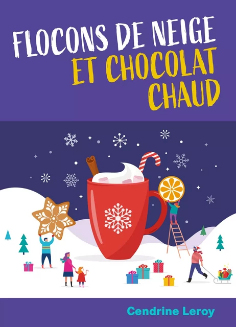 Flocons de neige  et chocolat chaud - Cendrine Leroy - Librinova