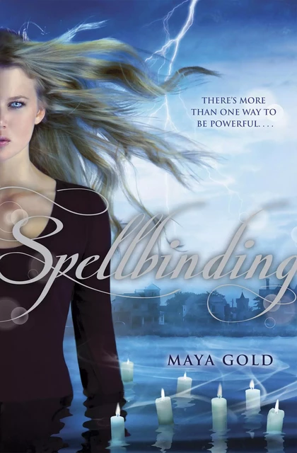 Spellbinding - Maya Gold - Scholastic Inc.