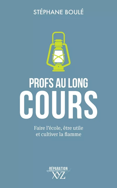 Profs au long cours - Stéphane Boulé - Éditions XYZ