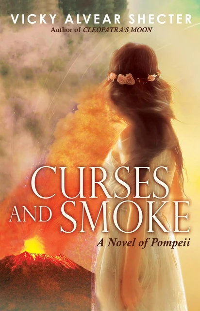 Curses and Smoke: A Novel of Pompeii - Vicky Alvear Shecter - Scholastic Inc.