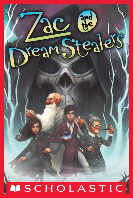 Zac and the Dream Stealers - Ross MacKenzie - Scholastic Inc.