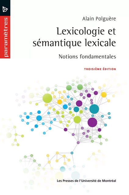 Lexicologie et sémantique lexicale -  Polguère, Alain - Presses de l'Université de Montréal