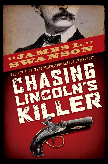 Chasing Lincoln's Killer - James L. Swanson - Scholastic Inc.