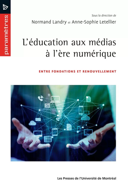 L'éducation aux médias à l'ère numérique - Normand Landry, Anne-Sophie Letellier - Presses de l'Université de Montréal