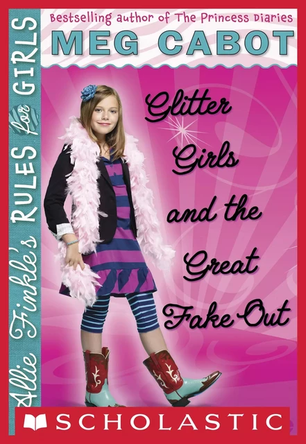 Glitter Girls and the Great Fake Out (Allie Finkle's Rules for Girls #5) - Meg Cabot - Scholastic Inc.