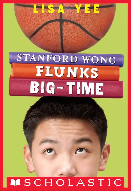 Stanford Wong Flunks Big-Time (The Millicent Min Trilogy, Book 2) - Lisa Yee - Scholastic Inc.