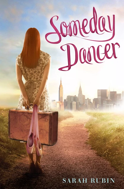 Someday Dancer - Sarah Rubin - Scholastic Inc.