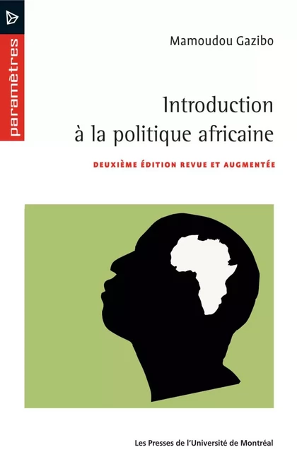 Introduction à la politique africaine (2e édition) -  Gazibo, Mamoudou - Presses de l'Université de Montréal