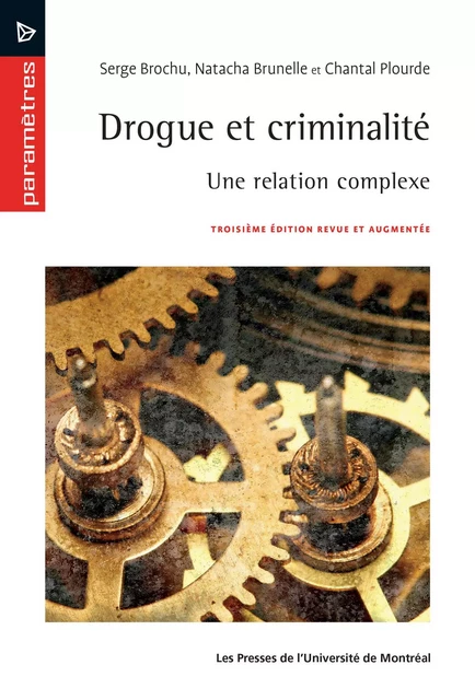 Drogue et criminalité - Serge Brochu, Natacha Brunelle, Chantal Plourde - Presses de l'Université de Montréal