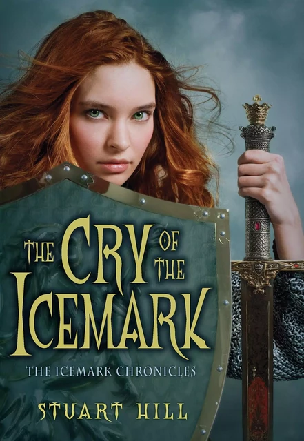 Cry of the Icemark (The Icemark Chronicles, Book 1) - Stuart Hill - Scholastic Inc.