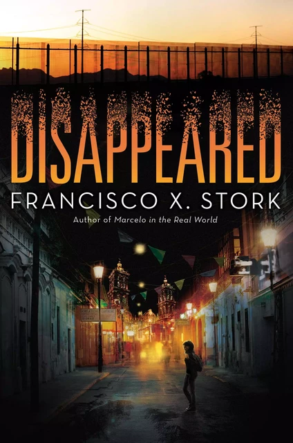 Disappeared - Francisco X. Stork - Scholastic Inc.