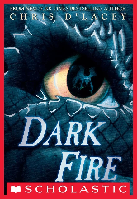 Dark Fire (The Last Dragon Chronicles #5) - Chris d'Lacey - Scholastic Inc.