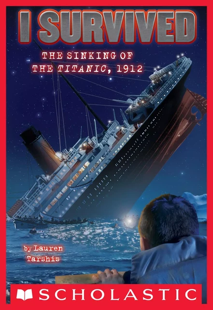 I Survived the Sinking of the Titanic, 1912 (I Survived #1) - Lauren Tarshis - Scholastic Inc.