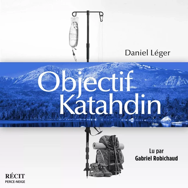 Objectif Katahdin - Daniel Léger - Éditions Perce-Neige audio