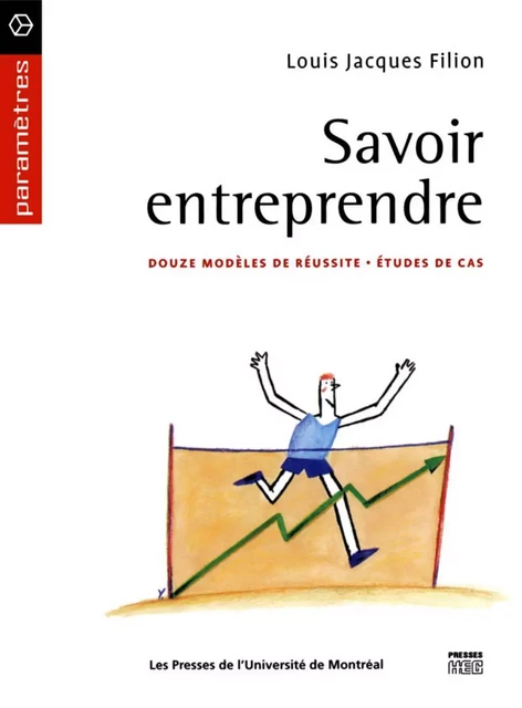 Savoir entreprendre. Douze modèles de réussite - études de cas -  Filion, Louis Jacques - Presses de l'Université de Montréal