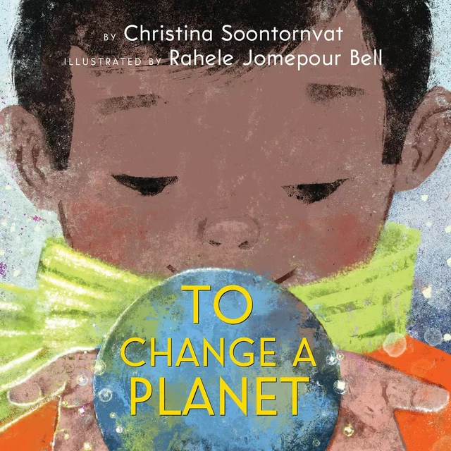 To Change a Planet - Christina Soontornvat - Scholastic Inc.