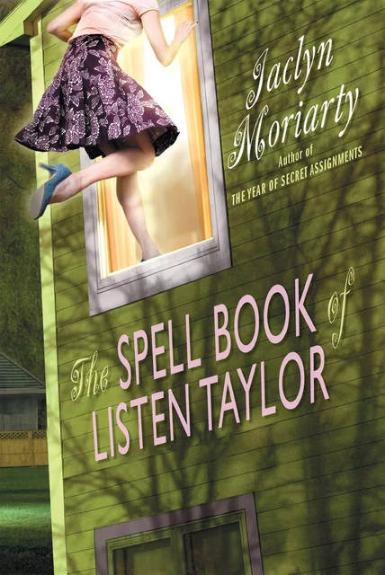 The Spell Book Of Listen Taylor - Jaclyn Moriarty - Scholastic Inc.