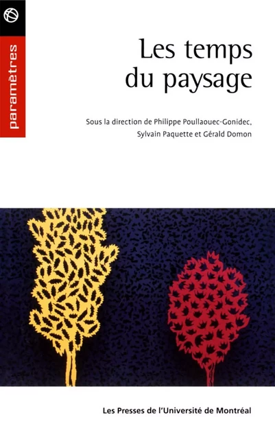 Les temps du paysage -  Poullaouec-Gonidec, Philippe, Sylvain Paquette et Gérald Domon (dir.) - Presses de l'Université de Montréal