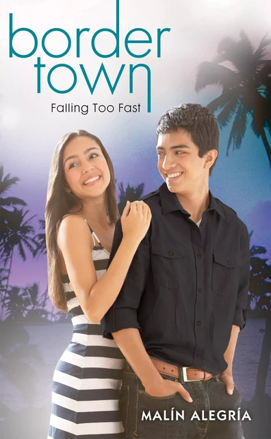 Falling Too Fast (Border Town #3) - Malín Alegría - Scholastic Inc.