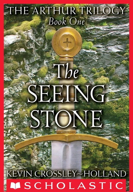 The Seeing Stone (The Arthur Trilogy #1) - Kevin Crossley-Holland - Scholastic Inc.