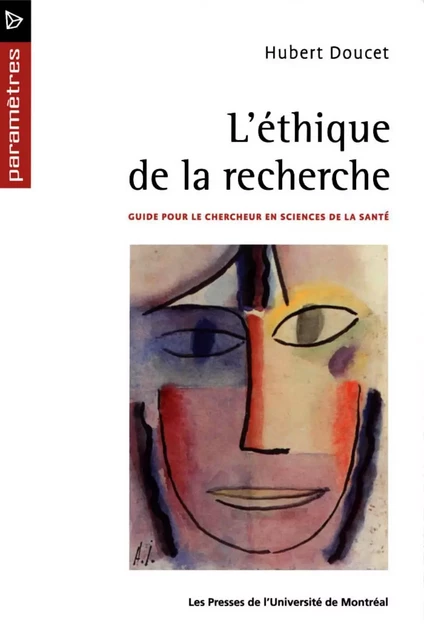 L'éthique de la recherche. Guide pour le chercheur en sciences de la santé -  Doucet, Hubert - Presses de l'Université de Montréal