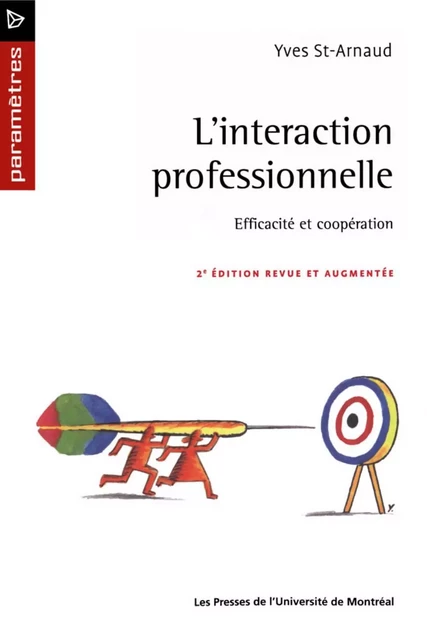 L'interaction professionnelle. Efficacité et coopération (2e édition) -  St-Arnaud, Yves - Presses de l'Université de Montréal