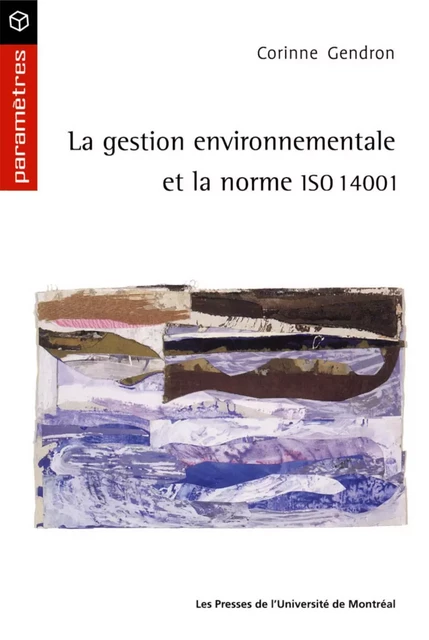 La gestion environnementale et la norme ISO -  Gendron, Corinne - Presses de l'Université de Montréal