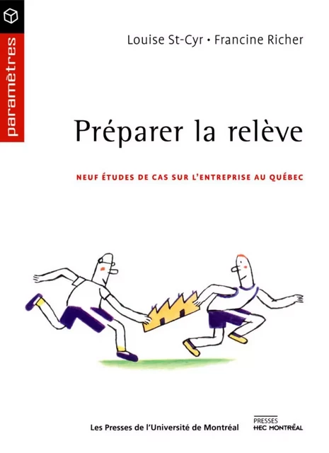 Préparer la relève. Neuf études de cas sur l'entreprise au Québec -  St-Cyr, Louise et Francine Richer - Presses de l'Université de Montréal