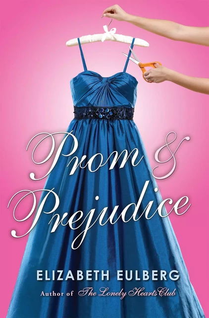 Prom and Prejudice - Elizabeth Eulberg - Scholastic Inc.