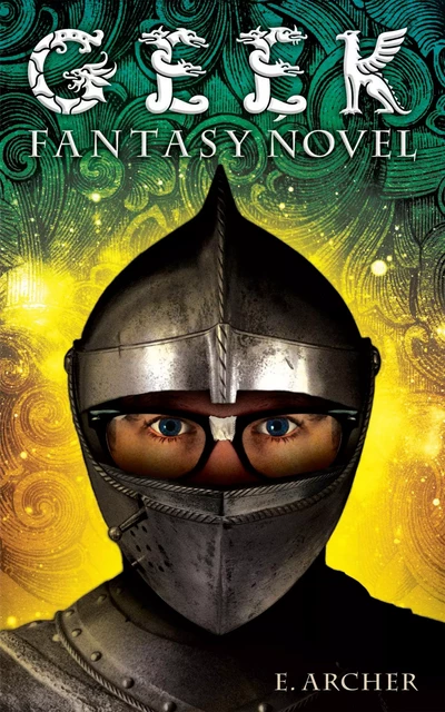 Geek Fantasy Novel - E. Archer - Scholastic Inc.