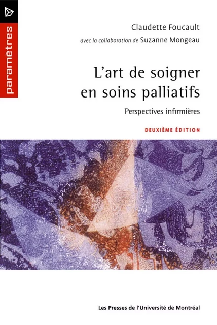 L'art de soigner en soins palliatifs. Perspectives infirmières (2e édition) -  Foucault, Claudette - Presses de l'Université de Montréal