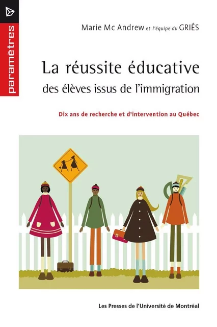 La réussite éducative des élèves issus de l'immigration - Marie Mc Andrew - Presses de l'Université de Montréal