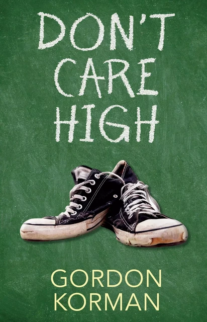 Don't Care High - Gordon Korman - Scholastic Inc.