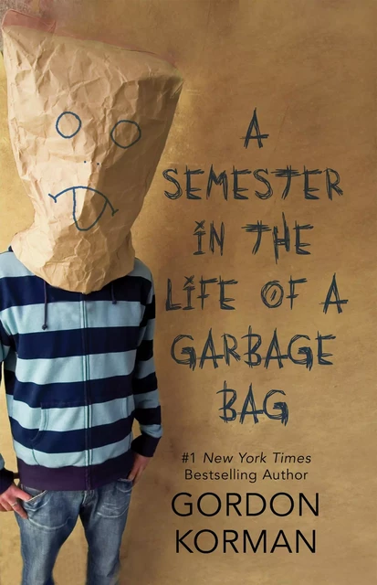 A Semester in the Life of a Garbage Bag - Gordon Korman - Scholastic Inc.