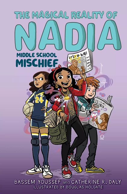 Middle School Mischief (The Magical Reality of Nadia #2) - Bassem Youssef, Catherine R. Daly - Scholastic Inc.