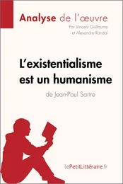 L'existentialisme est un humanisme de Jean-Paul Sartre (Analyse de l'oeuvre)