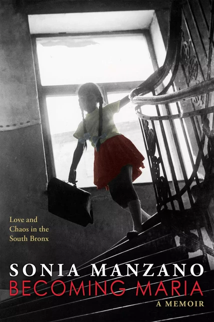 Becoming Maria: Love and Chaos in the South Bronx - Sonia Manzano - Scholastic Inc.