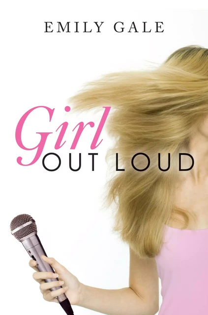 Girl Out Loud - Emily Gale - Scholastic Inc.