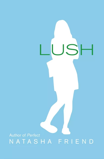 Lush - Natasha Friend - Scholastic Inc.