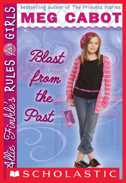 Blast from the Past (Allie Finkle's Rules for Girls #6) - Meg Cabot - Scholastic Inc.