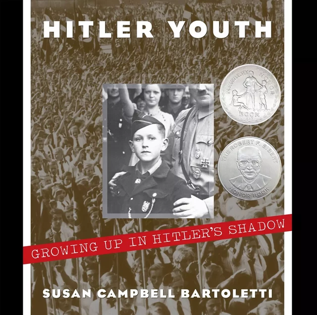 Hitler Youth: Growing Up in Hitler's Shadow (Scholastic Focus) - Susan Campbell Bartoletti - Scholastic Inc.