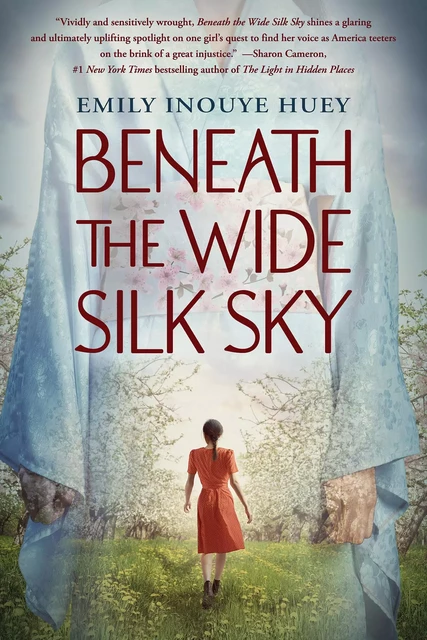 Beneath the Wide Silk Sky - Emily Inouye Huey - Scholastic Inc.